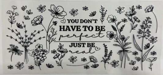 #111 "just be real" Flowers- Cup Wrap